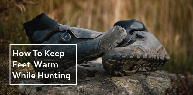 How to Keep Feet Warm While Hunting
