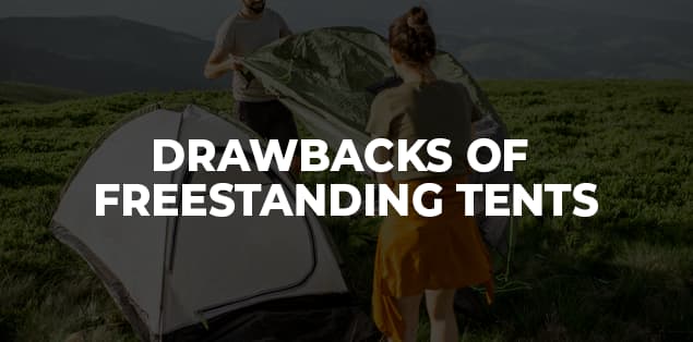 Drawbacks of Freestanding Tents